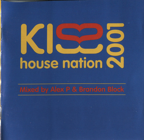 Alex P & Brandon Block : KISS House Nation 2001 (2xCD, Mixed)