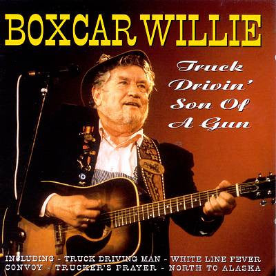 Boxcar Willie : Truck Drivin' Son Of A Gun (CD, Comp)