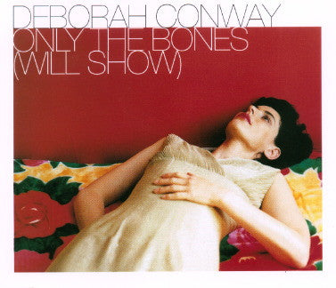 Deborah Conway : Only The Bones (Will Show) (CD, Maxi)