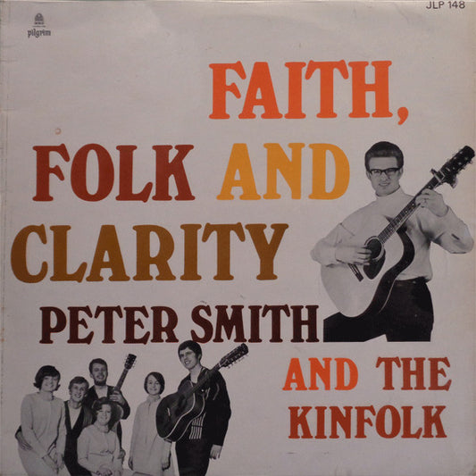 Peter Smith (11) And The Kinfolk : Faith, Folk And Clarity (LP, Mono)