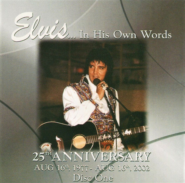Elvis Presley : In His Own Words....25th Anniversary Aug 16th 1977 To August 16th 2002 (2xCD, Comp)