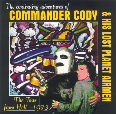 Commander Cody And His Lost Planet Airmen : The Tour From Hell - 1973 (CD, Album)