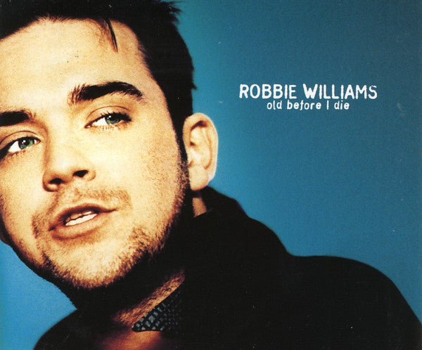 Robbie Williams : Old Before I Die (CD, Single)