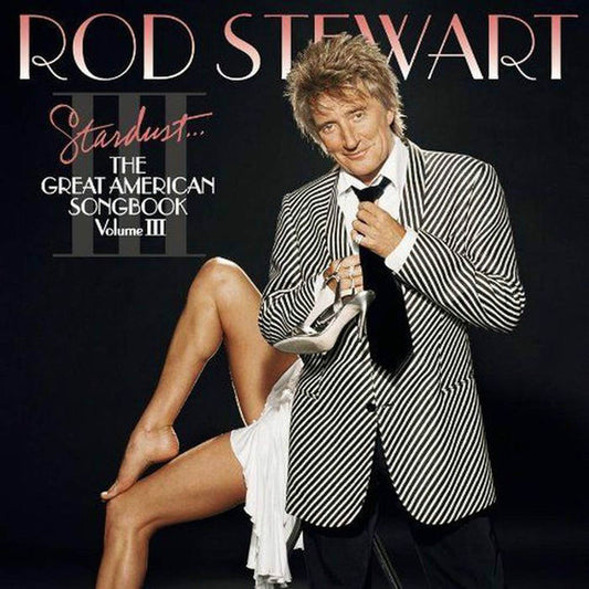 Rod Stewart : Stardust... The Great American Songbook Volume III (CD, Album)