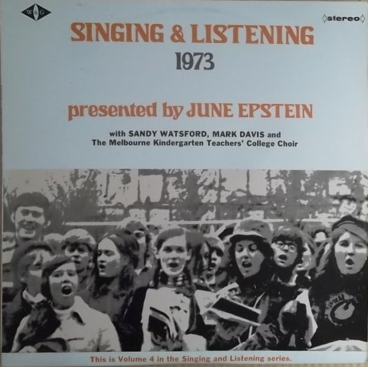 June Epstein With Sandy Watsford, Mark Davis (37) And The Melbourne Kindergarten Teachers' College Choir : Singing And Listening 1973 (LP, Album)