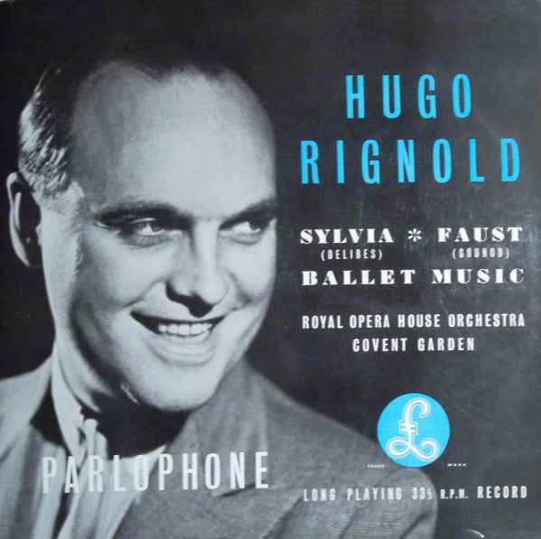 Hugo Rignold Conducting Orchestra Of The Royal Opera House, Covent Garden, Léo Delibes, Charles Gounod : "Sylvia" Ballet Music - "Faust" Ballet Music (10", Mono)