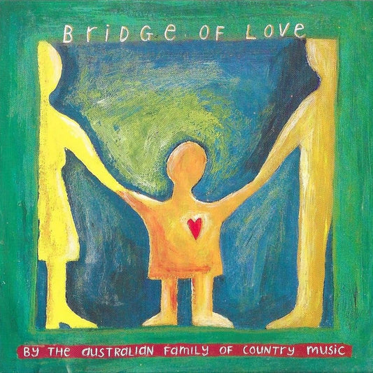 The Australian Family Of Country Music : Bridge Of Love (CD, Single)