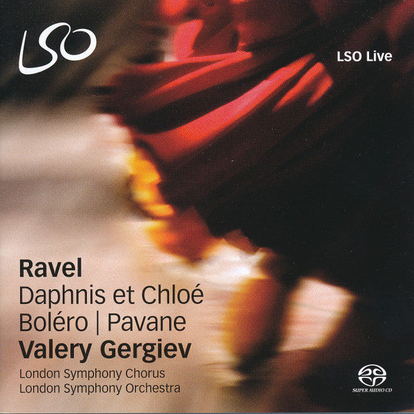 Maurice Ravel, Valery Gergiev, London Symphony Orchestra, London Symphony Chorus : Daphnis Et Chloé - Boléro - Pavane (SACD, Hybrid, Multichannel, Dir)