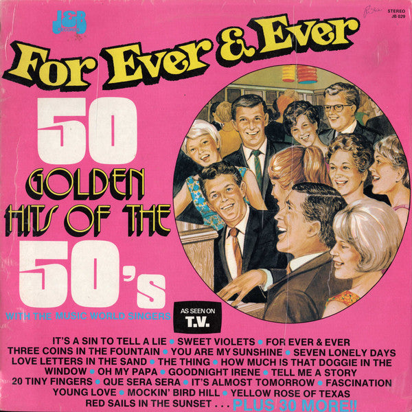 The Music World Singers : Fore Ever & Ever: 50 Golden Hits Of The 50's (LP)