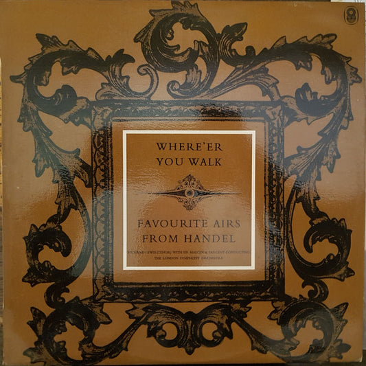 Handel*, Richard Lewis (3) With Sir Malcolm Sargent Conducting London Symphony Orchestra : Where'er You Walk - Favourite Airs From Handel (LP, Album, Mono, Club, 1st)