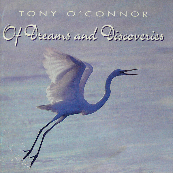 Tony O'Connor (2) : Of Dreams And Discoveries (CD, Album)