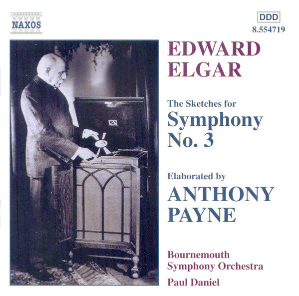 Sir Edward Elgar, Anthony Payne (2), Bournemouth Symphony Orchestra, Paul Daniel : The Sketches For Symphony No. 3, Elaborated By Anthony Payne (CD, Album)