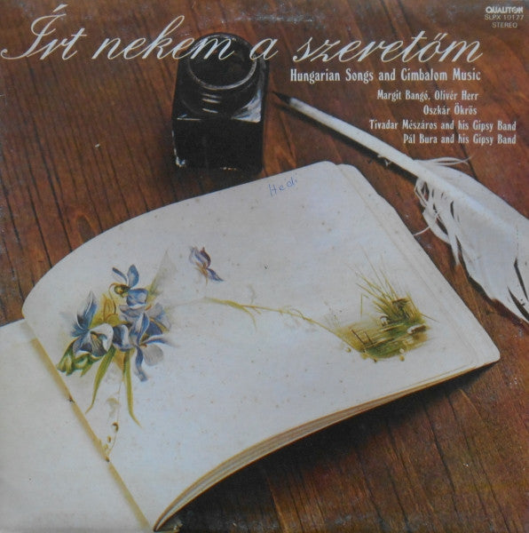 Various : Írt Nekem A Szeretőm - Hungarian Songs And Cimbalom Music (LP, Album)