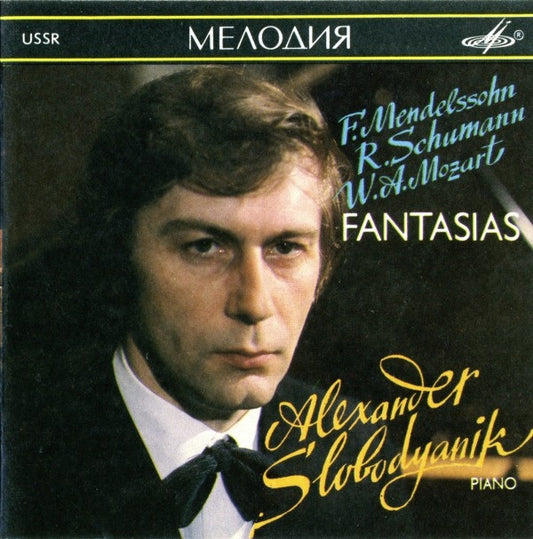 Felix Mendelssohn-Bartholdy / Robert Schumann / Wolfgang Amadeus Mozart - Александр Слободяник : Fantasias (CD, Album)