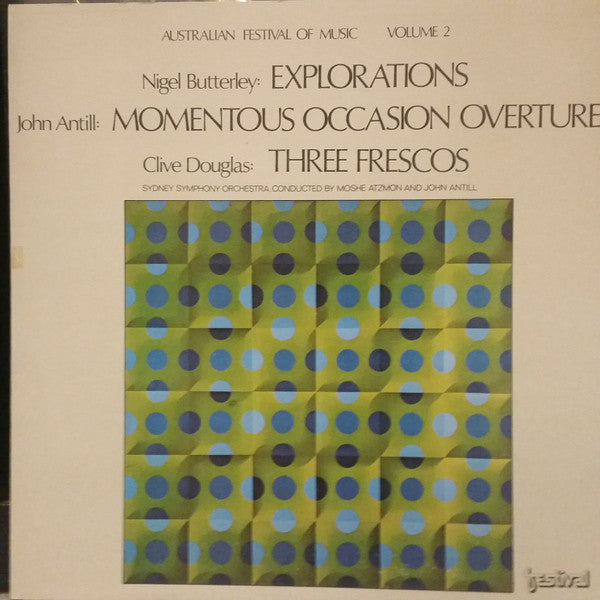 Nigel Butterley, John Antill, Clive Douglas, Sydney Symphony Orchestra Conducted By Moshe Atzmon And John Antill : Explorations / Momentous Occasions Overture / Three Frescos (LP, Album, Gat)