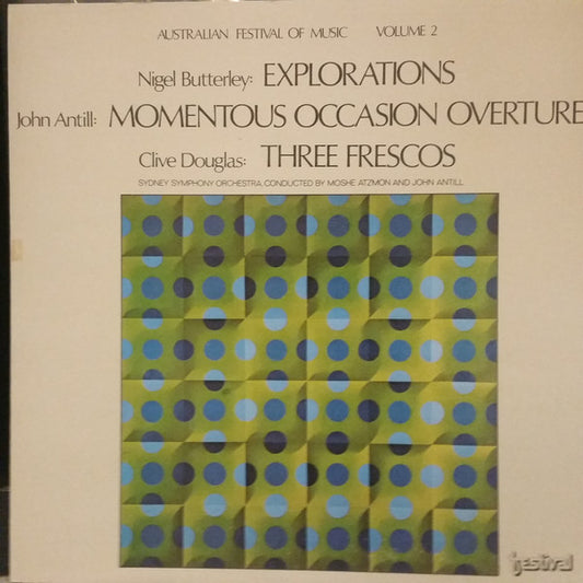 Nigel Butterley, John Antill, Clive Douglas, Sydney Symphony Orchestra Conducted By Moshe Atzmon And John Antill : Explorations / Momentous Occasions Overture / Three Frescos (LP, Album, Gat)