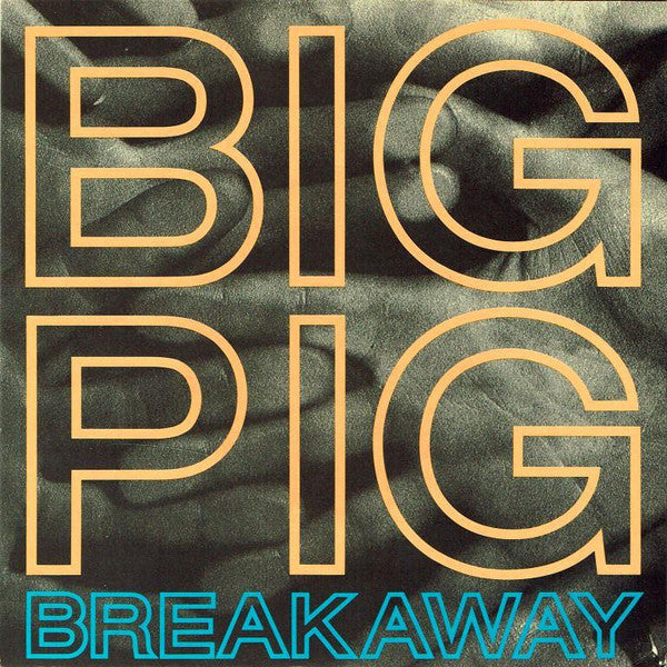 Big Pig : Breakaway (7", Single)