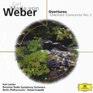 Carl Maria von Weber - Rafael Kubelik, Karl Leister, Symphonie-Orchester Des Bayerischen Rundfunks, Berliner Philharmoniker : Overtures / Clarinet Concerto No. 1 (CD, Comp)