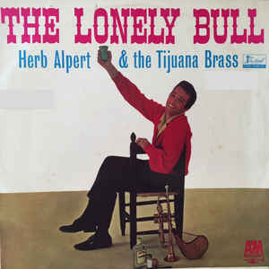 Herb Alpert & The Tijuana Brass : The Lonely Bull (LP, Album, Mono, RE)