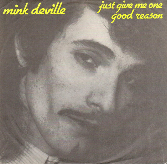 Mink DeVille : Just Give Me One Good Reason/End Of The Line (7", Single)