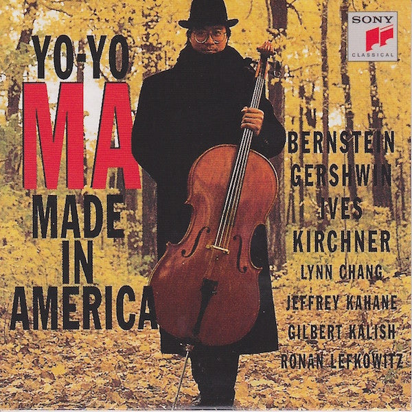 Yo-Yo Ma, Bernstein*, Kirchner*, Gershwin*, Ives*, Lynn Chang, Jeffrey Kahane, Gilbert Kalish, Ronan Lefkowitz : Made In America (CD)