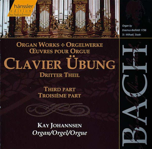 Johann Sebastian Bach / Kay Johannsen : Clavier-Übung (Dritter Theil / Third Part / Troisième Part) (2xCD, Album)