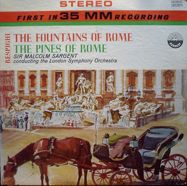Ottorino Respighi - Sir Malcolm Sargent Conducting The London Symphony Orchestra : The Fountains Of Rome / The Pines Of Rome (LP)