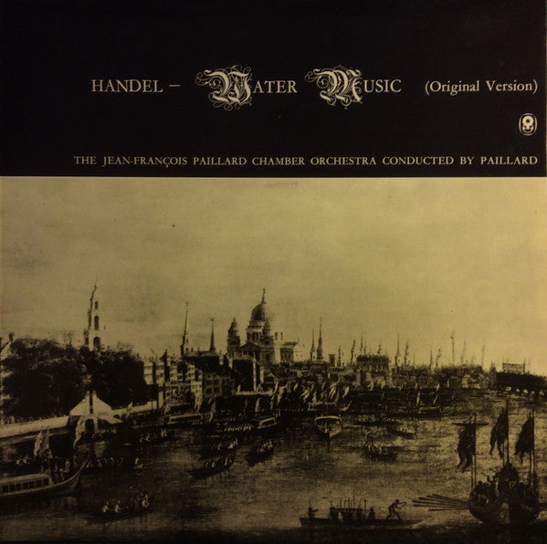 Georg Friedrich Händel / Orchestre De Chambre Jean-François Paillard Conducted By Jean-François Paillard : Water Music (Original Version) (LP, Album, Club, RE)