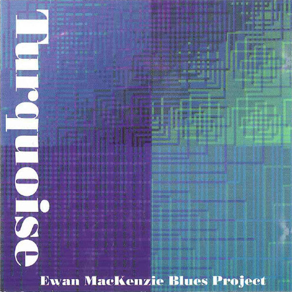 Ewan Mackenzie Blues Project : Turquoise (CD, Album)