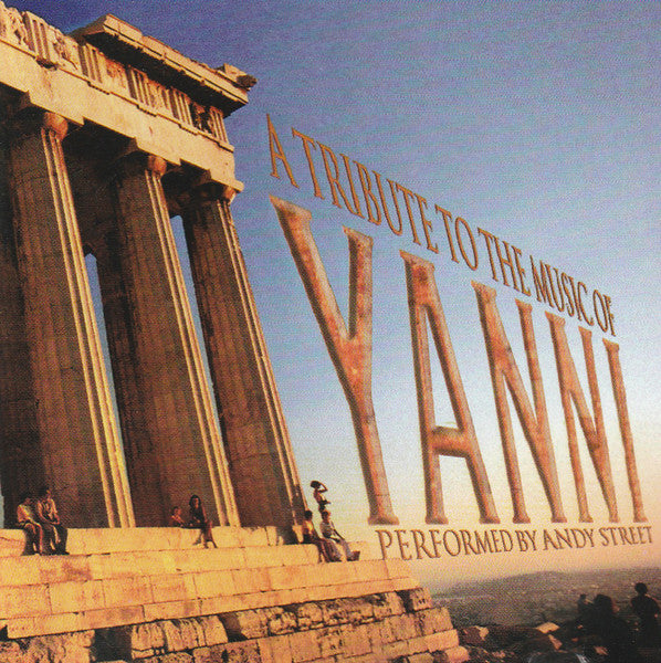 Andy Street : A Tribute To  The Music Of Yanni Performed By Andy Street (CD, Album)