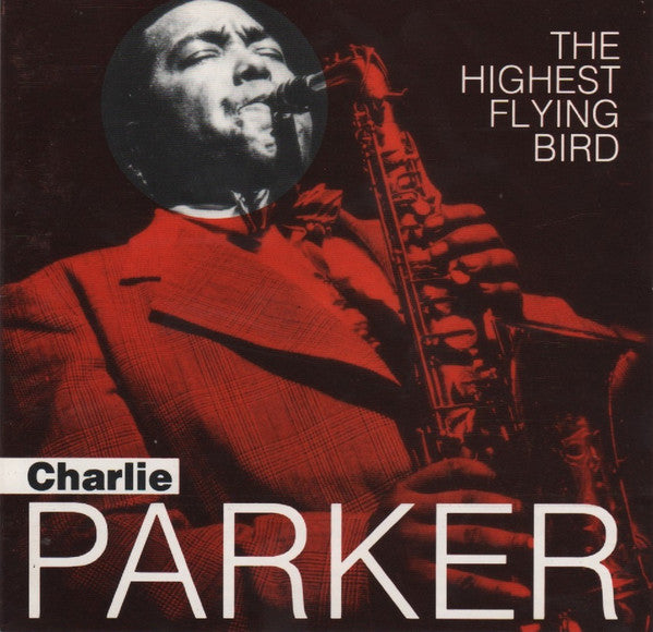 Charlie Parker : The Highest Flying Bird (CD, Comp)