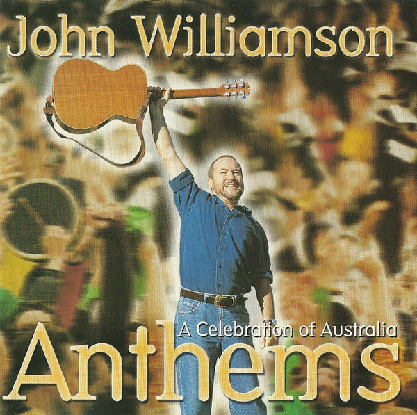 John Williamson : Anthems - A Celebration Of Australia (CD, Comp)