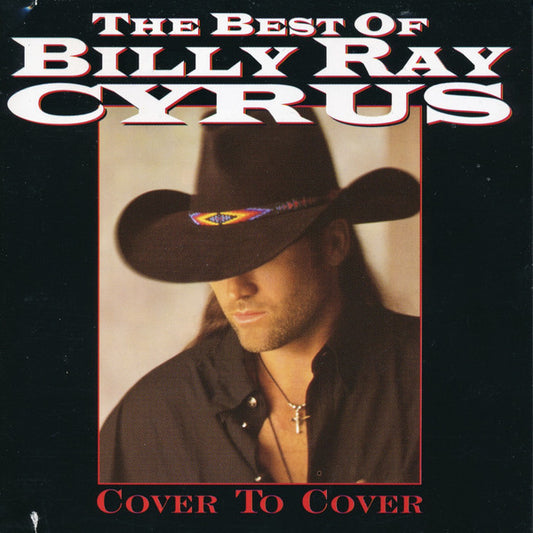 Billy Ray Cyrus : The Best Of Billy Ray Cyrus - Cover To Cover (CD, Comp, RE, RM, EDC)