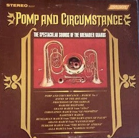 The Band Of The Grenadier Guards : Pomp And Circumstance: The Spectacular Sounds Of The Grenadier Guards (LP)