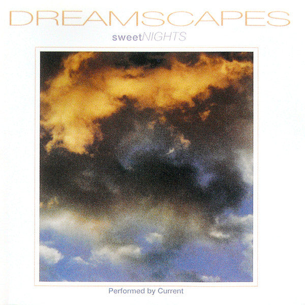 Current (8) : Dreamscapes (Sweet Nights) (CD, Album)