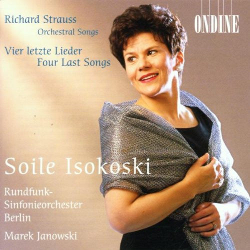 Richard Strauss - Soile Isokoski : Orchestral Songs. Vier Letzte Lieder (Four Last Songs) (CD, Album)