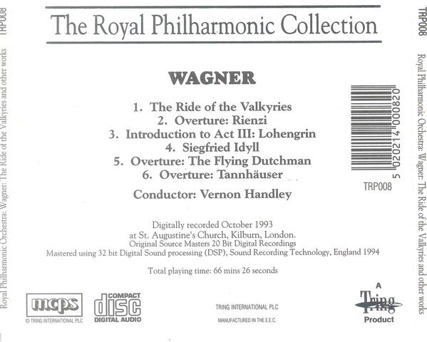 Wagner* - Royal Philharmonic Orchestra conduced by Vernon Handley : The Ride Of The Valkyries / Overture: Rienzi / Introduction To Act III: Lohengrin / Siegfried Idyll / Overture: The Fling Dutchman / Overture: Tannhäuser (CD, Album)