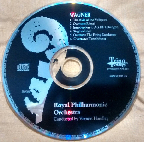 Wagner* - Royal Philharmonic Orchestra conduced by Vernon Handley : The Ride Of The Valkyries / Overture: Rienzi / Introduction To Act III: Lohengrin / Siegfried Idyll / Overture: The Fling Dutchman / Overture: Tannhäuser (CD, Album)