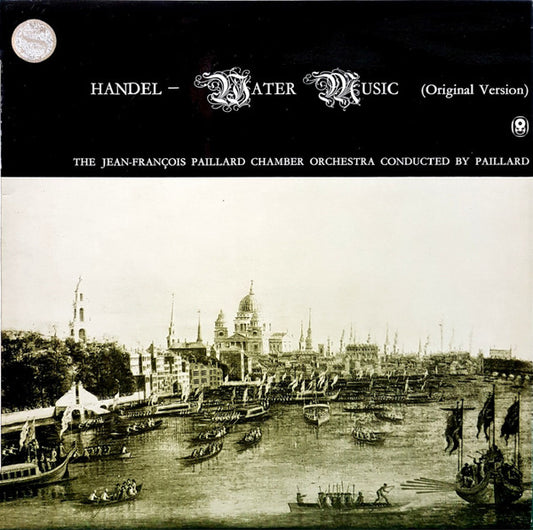 Georg Friedrich Händel / Orchestre De Chambre Jean-François Paillard Conducted By Jean-François Paillard : Water Music (Original Version) (LP, Album, Club)