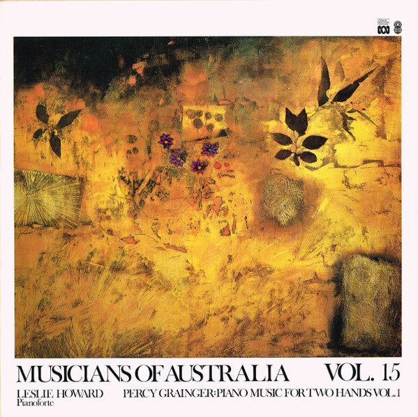 Percy Grainger, Leslie Howard : Musicians Of Australia, Vol. 15 - Percy Grainger: Piano Music For Two Hands Vol. 1 (LP, Album, Club)