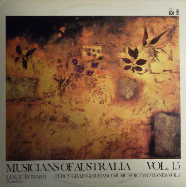 Percy Grainger, Leslie Howard : Musicians Of Australia, Vol. 15 - Percy Grainger: Piano Music For Two Hands Vol. 1 (LP, Album, Club)