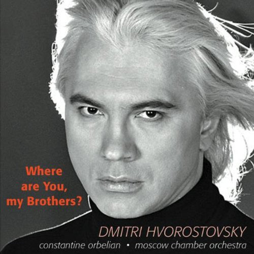 Dmitri Hvorostovsky, Moscow Chamber Orchestra, Constantine Orbelian : Where Are You, My Brothers? (CD, Album)