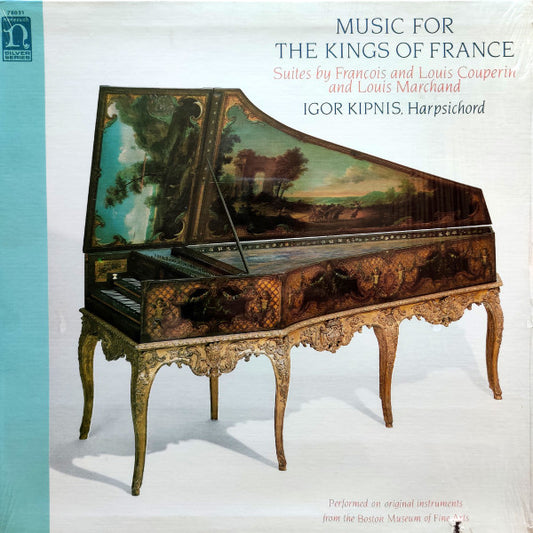 Igor Kipnis : Music For The Kings Of France: Suites By Francois and Louis Couperin and Louis Marchand (LP, Album, Club, Col)