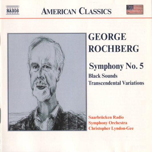 George Rochberg, Rundfunk-Sinfonieorchester Saarbrücken, Christopher Lyndon-Gee : Symphony No. 5 / Black Sounds / Transcendental Variations (CD, Album)