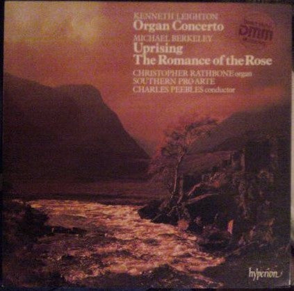 Kenneth Leighton / Michael Berkeley - Christopher Rathbone, The Southern Pro Arte, Charles Peebles : Organ Concerto / Uprising / The Romance Of The Rose (LP)