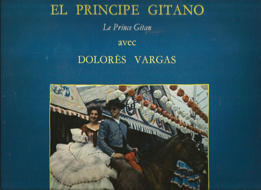 El Príncipe Gitano & Dolores Vargas, Orquesta Montilla : El Príncipe Gitano Le Prince Gitan Avec Dolores Vargas (LP, Album)