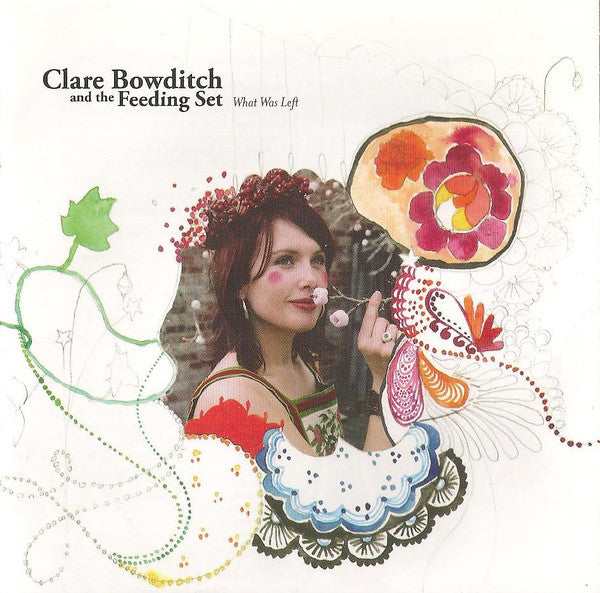 Clare Bowditch And The Feeding Set* : What Was Left (CD, Album, Copy Prot., RE)