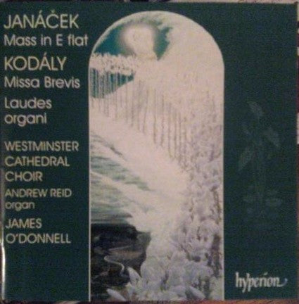 Leoš Janáček / Zoltán Kodály - Westminster Cathedral Choir, Andrew Reid (3), James O'Donnell (2) : Mass In E Flat / Missa Brevis / Laudes Organi (CD)