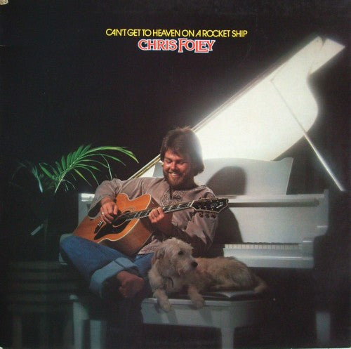 Chris Foley (6) : Can’t Get To Heaven On A Rocket Ship  (LP, Album)