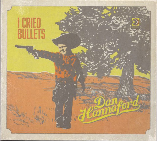 Dan Hannaford : I Cried Bullets (CD, Album)